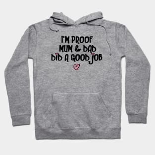 I'm Proof Mum & Dad Did A Good Job Funny Baby Quote Hoodie